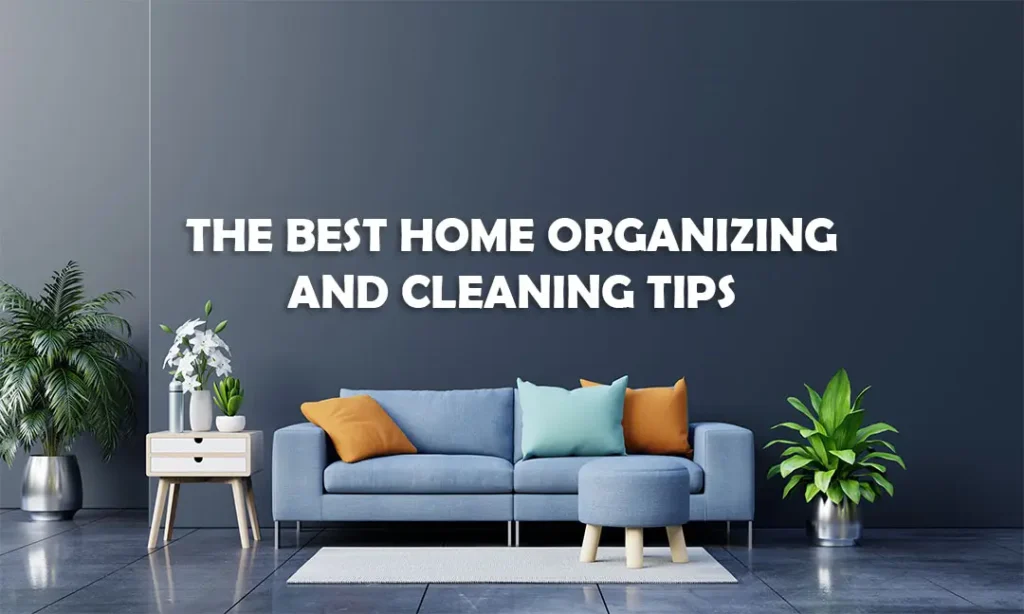 The Best Home Organizing and Cleaning Tips 2 20012021 home organizing