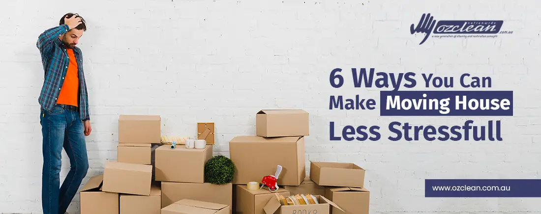 Top 6 Stress-Free House Moving tips | Oz Clean 1 blog thumbnail